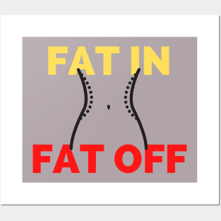 Fat In Fat Off Posters and Art